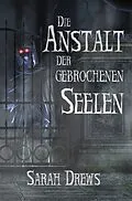 E-Book (epub) Die Anstalt der gebrochenen Seelen von Sarah Drews