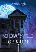 E-Book (epub) Geheimnisvolle Gebäude von Oliver Borchers, Anke Schlachter, Andreas Dörr