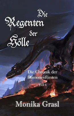 E-Book (epub) Die Chronik der Dämonenfürsten von Monika Grasl