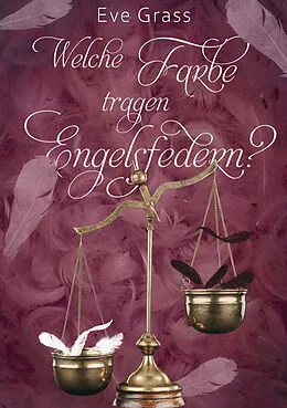 E-Book (epub) Welche Farbe tragen Engelsfedern? von Eve Grass