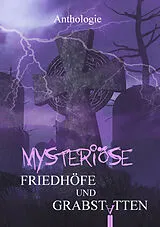 Kartonierter Einband Mysteriöse Friedhöfe und Grabstätten von Olaf Stieglitz, Oliver Müller, Luise Eichler