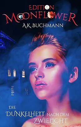 E-Book (epub) Die Dunkelheit nach dem Zwielicht von A.K. Buchmann