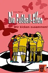 Kartonierter Einband Die Fußball-Elfen, Band 1 - Wir kicken zusammen von Irene Margil