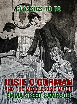 E-Book (epub) Josie O'Gorman and the Meddlesome Major von Emma Speed Sampson