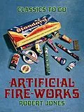 E-Book (epub) Artificial Fire-Works von Robert Jones