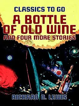 E-Book (epub) A Bottle of Old Wine and Four More Stories von Richard O. Lewis