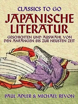 E-Book (epub) Japanische Literatur - Geschichten und Auswahl von den Anfängen bis zur neusten Zeit von Paul Adler