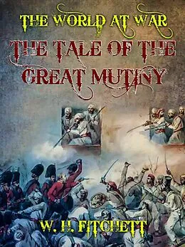 E-Book (epub) The Tale of the Great Mutiny von W. H. Fitchett