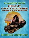 E-Book (epub) Milly At Love's Extremes A Romance of the Southland von Maurice Thompson
