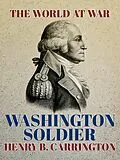 E-Book (epub) Washington Soldier von Henry B. Carrington