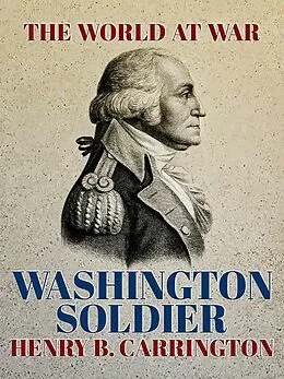E-Book (epub) Washington Soldier von Henry B. Carrington