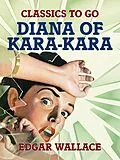E-Book (epub) Diana of Kara-Kara von Edgar Wallace