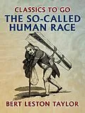 E-Book (epub) The So-called Human Race von Bert Leston Taylor