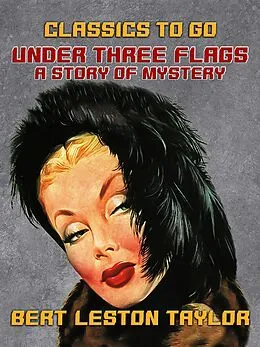 E-Book (epub) Under Three Flags, A Story of Mystery von Bert Leston Taylor