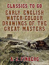 eBook (epub) Early English Water-Colour Drawings of the Great Masters de A. J. Finberg