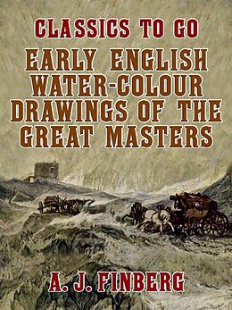 eBook (epub) Early English Water-Colour Drawings of the Great Masters de A. J. Finberg