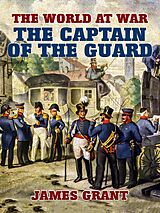 eBook (epub) The Captain of the Guard de James Grant