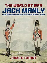 eBook (epub) Jack Manly, His Adventures by Sea and Land de James Grant