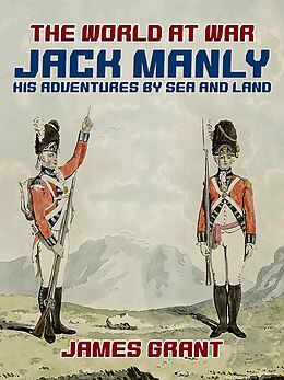 eBook (epub) Jack Manly, His Adventures by Sea and Land de James Grant