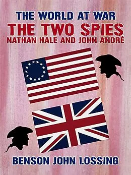 E-Book (epub) The Two Spies: Nathan Hale and John André von Benson John Lossing