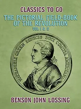 E-Book (epub) Pictorial Field-Book of the Revolution, Vol I & II von Benson John Lossing