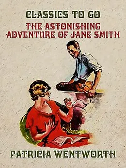 E-Book (epub) The Astonishing Adventure of Jane Smith von Patricia Wentworth