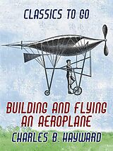 eBook (epub) Building And Flying An Aeroplane de Charles B. Hayward