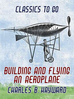 eBook (epub) Building And Flying An Aeroplane de Charles B. Hayward