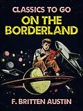 E-Book (epub) On the Borderland von F. Britten Austin