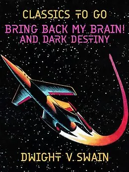 E-Book (epub) Bring Back My Brain! And Dark Destiny von Dwight V. Swain