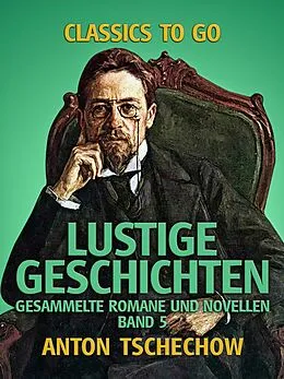 E-Book (epub) Lustige Geschichten Gesammelte Romane und Novellen Band 5 von Anton Tschechow
