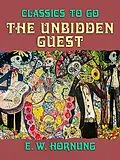 E-Book (epub) The Unbidden Guest von E. W. Hornung