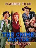 E-Book (epub) The Crime Doctor von E. W. Hornung
