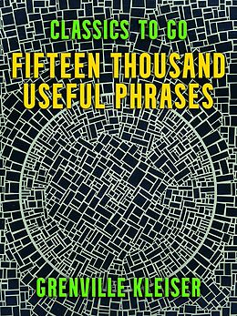 eBook (epub) Fifteen Thousand Useful Phrases de Grenville Kleiser