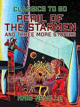 E-Book (epub) Peril of the Starmen and three more Stories von Kris Neville