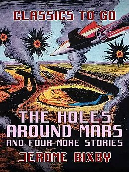 E-Book (epub) The Holes Around Mars and four more Stories von Jerome Bixby