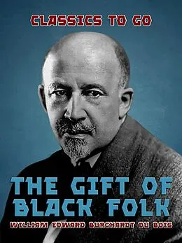 E-Book (epub) The Gift of Black Folk von William Edward Burghardt Du Bois