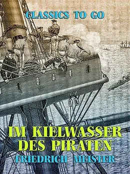E-Book (epub) Im Kielwasser des Piraten von Friedrich Meister