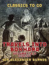 eBook (epub) Travels into Bokhara Volume 1, 2, 3 Complete de Alexander Burnes