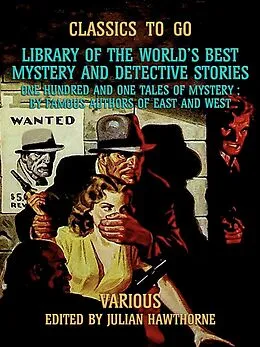 E-Book (epub) Library of the World's Best Mystery and Detective Stories One Hundred and One Tales of Mystery, by Famous Authors of East and West von Various