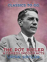 eBook (epub) The Pot Boiler: A Comedy in Four Acts de Upton Sinclair