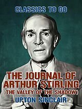 eBook (epub) The Journal of Arthur Stirling: (The Valley of the Shadow) de Upton Sinclair