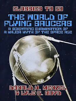 E-Book (epub) The World of Flying Saucers A Scientific Examination of a Major Myth of the Space Age von Donald H. Menzel