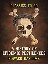 eBook (epub) A History of Epidemic Pestilences de Edward Bascome