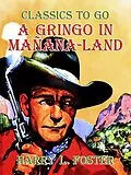 E-Book (epub) A Gringo in Mañana-Land von Harry L. Foster