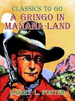 E-Book (epub) A Gringo in Mañana-Land von Harry L. Foster