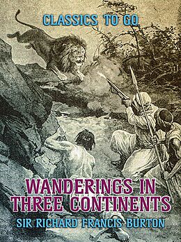 eBook (epub) Wanderings in Three Continents de Richard Francis Burton