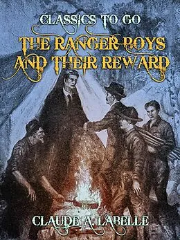 E-Book (epub) The Ranger Boys and Their Reward von Claude A. Labelle