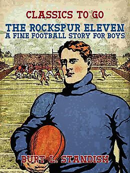 eBook (epub) The Rockspur Eleven, A Fine Football Story for Boys de Burt L. Standish