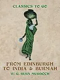 E-Book (epub) From Edinburg to India & Burma von W. G. Burn Murdoch